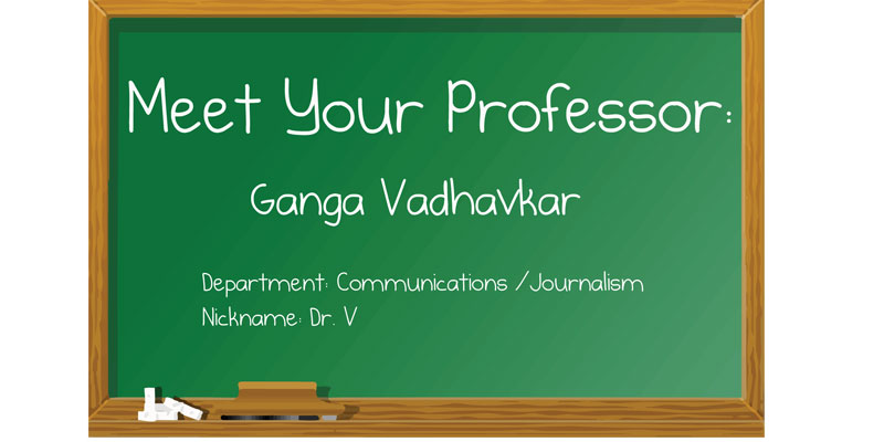 Meet your professor: Ganga Vadhavkar 