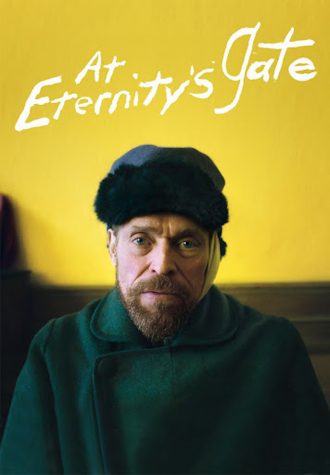 At Eternity’s Gate starring Willem Dafoe as Vincent Van Gogh